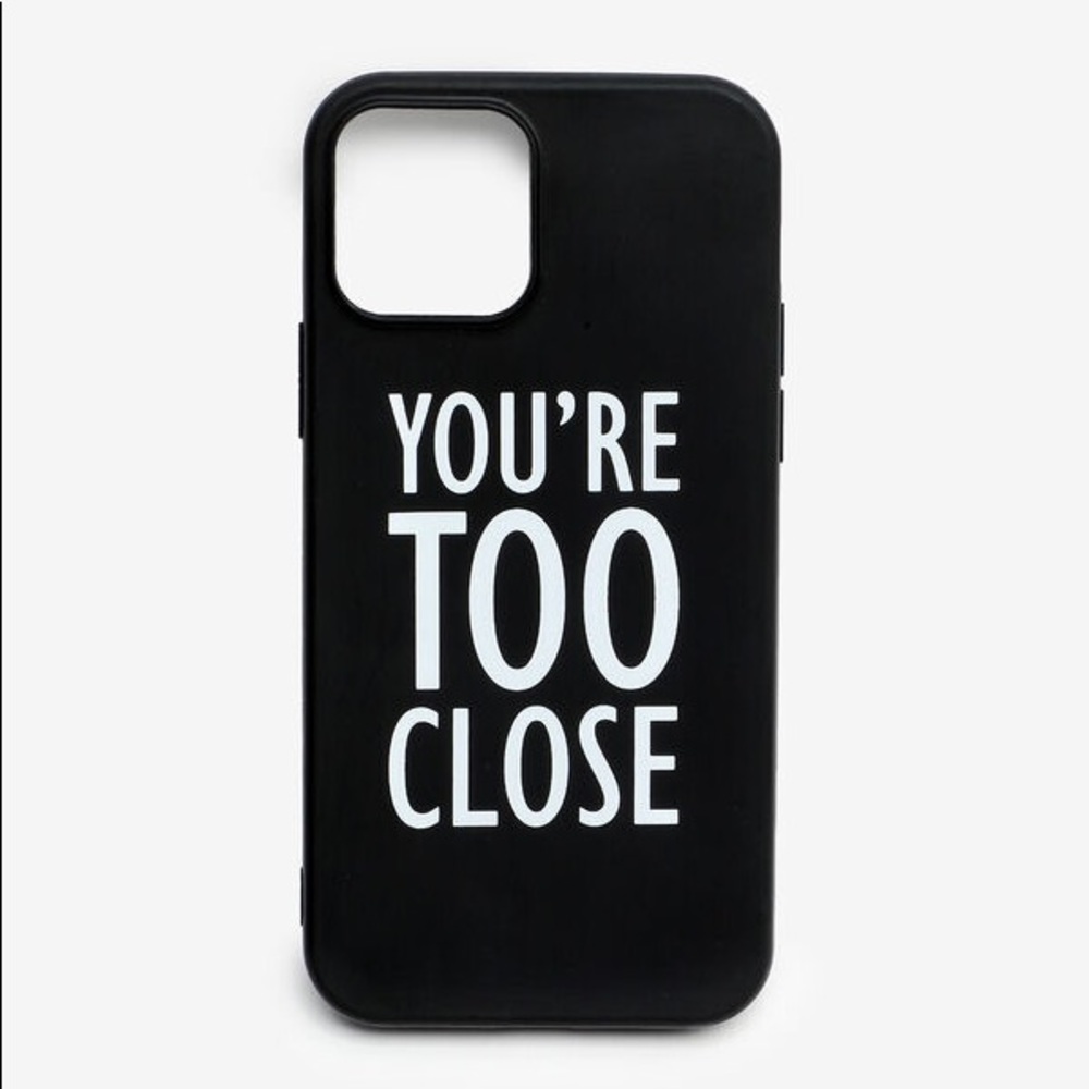 I phone 12 pro phone case : ‘YOU'RE TOO CLOSE’ cover
